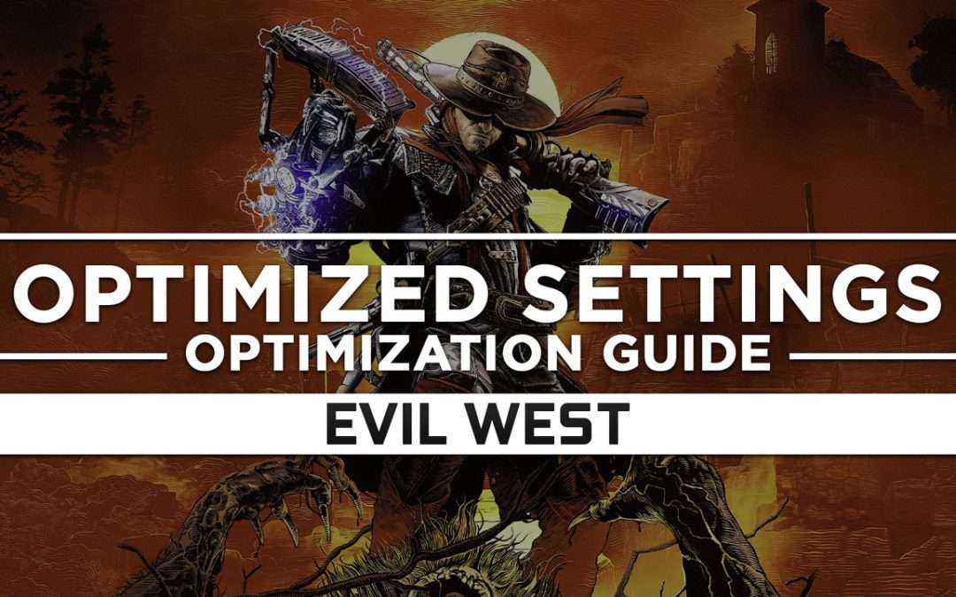 Evil West — Optimized PC Settings for Best Performance