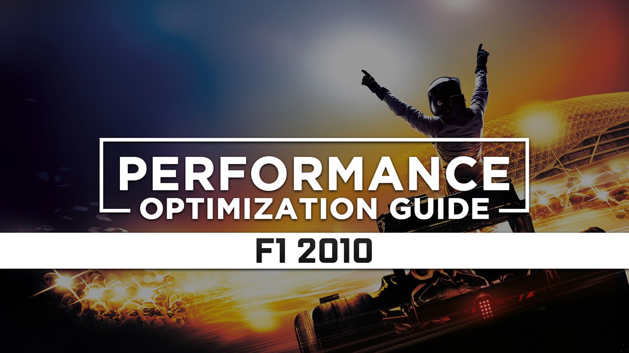 F1 2010 — Maximum Performance Optimization / Low Specs Patch