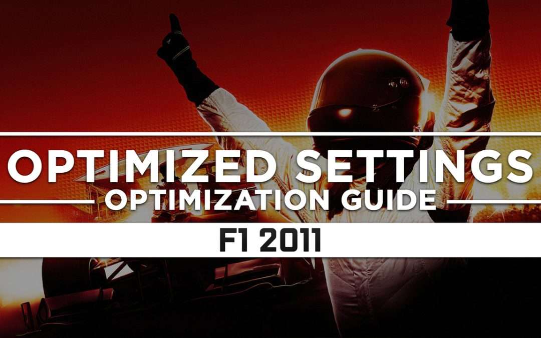 F1 2011 — Optimized PC Settings for Best Performance