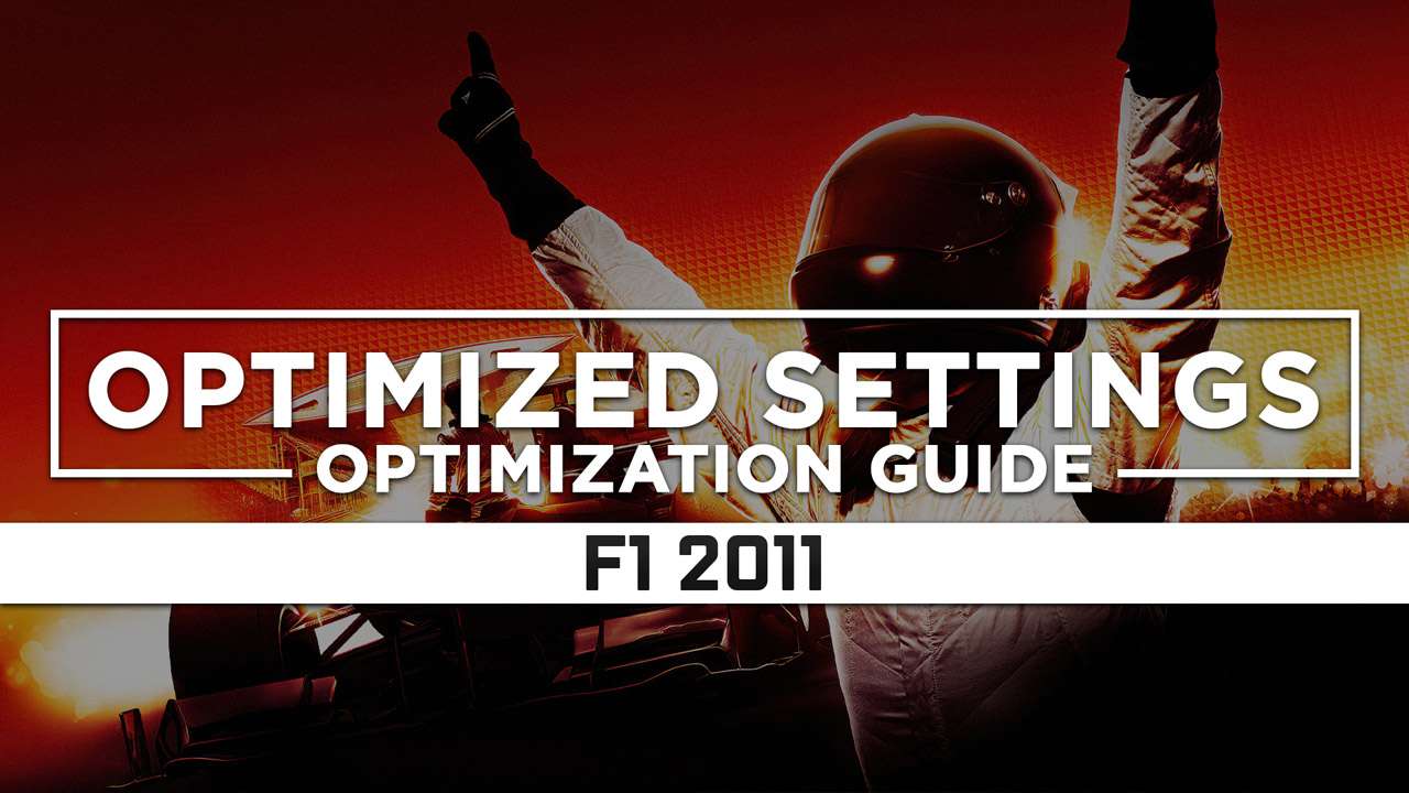 F1 2011 — Optimized PC Settings For Best Performance - RagnoTech ...