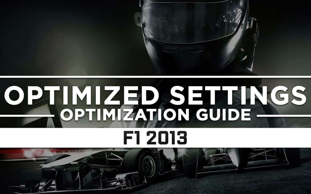 F1 2013 — Optimized PC Settings for Best Performance