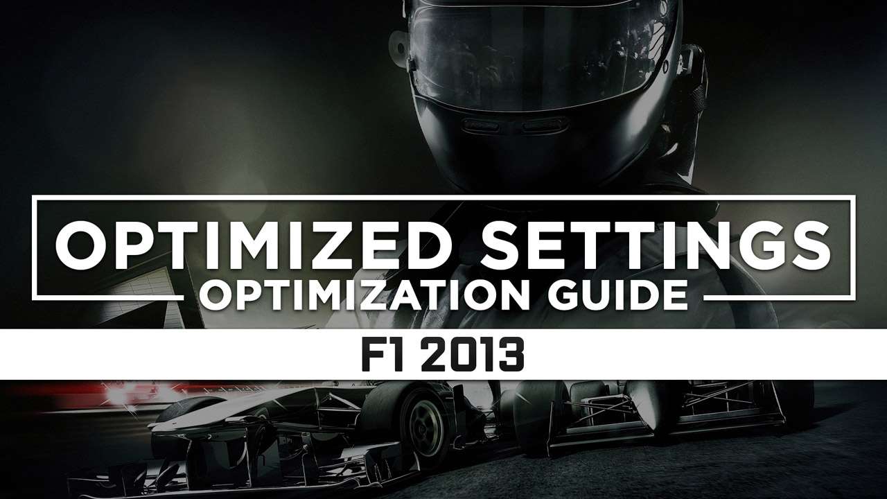 F1 2013 — Optimized PC Settings For Best Performance - RagnoTech ...