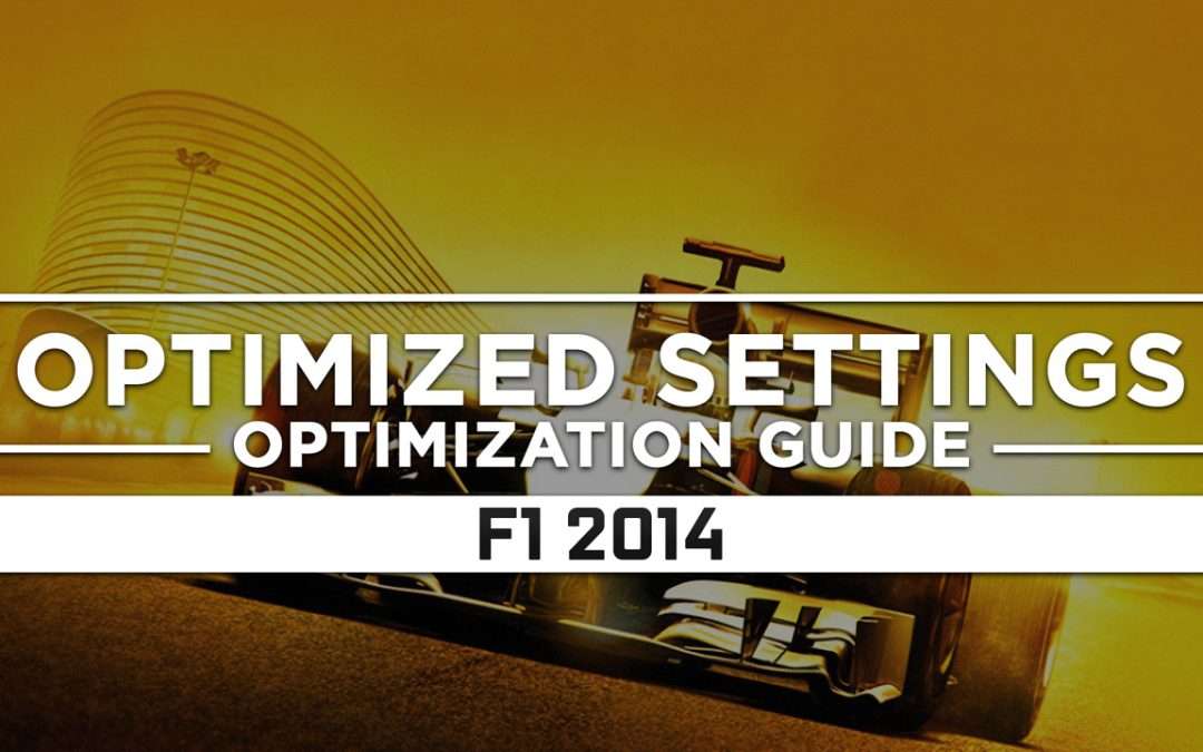 F1 2014 — Optimized PC Settings for Best Performance