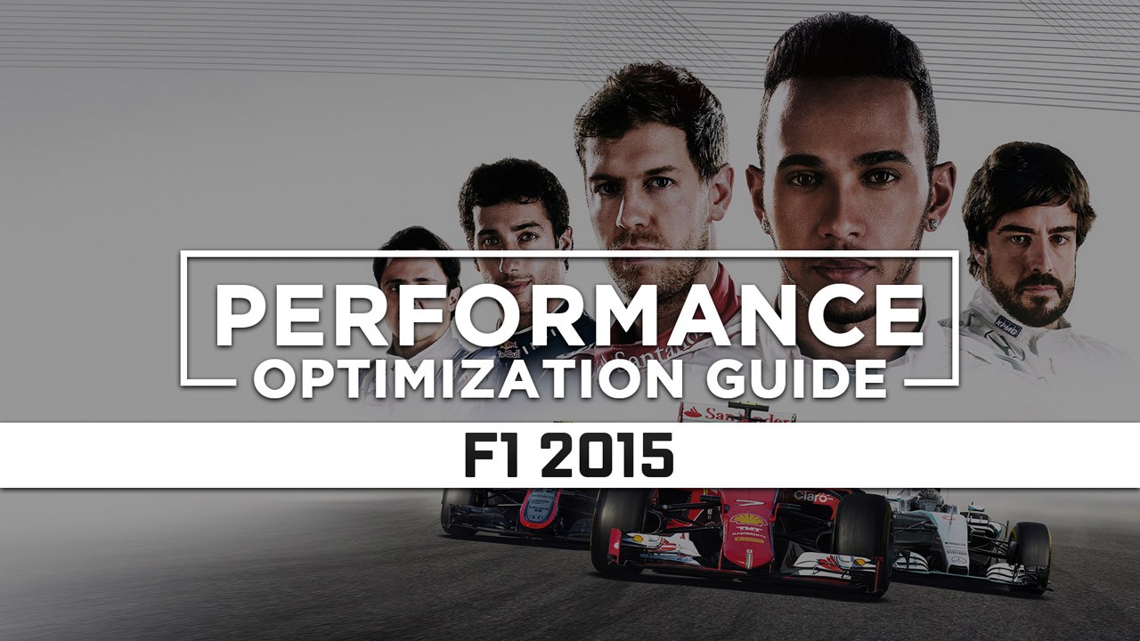 F1 2015 — Maximum Performance Optimization / Low Specs Patch