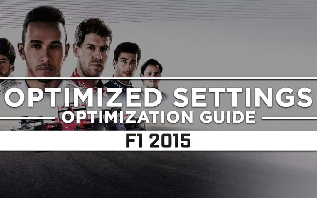 F1 2015 — Optimized PC Settings for Best Performance