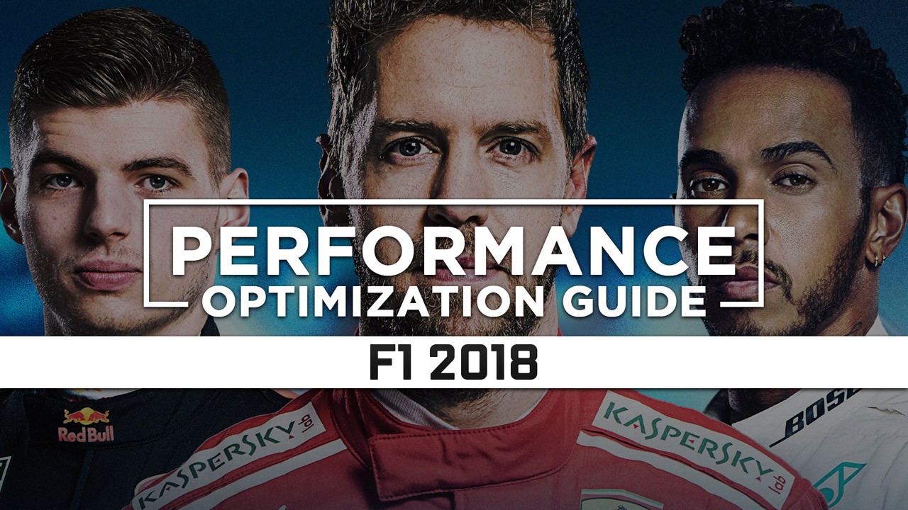 F1 2018 — Maximum Performance Optimization / Low Specs Patch