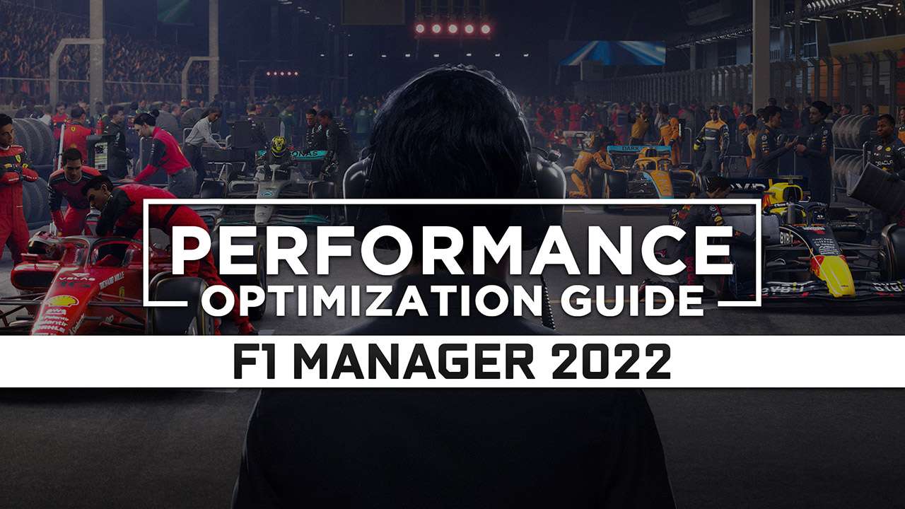 F1 Manager 2022 Maximum Performance Optimization / Low Specs Patch