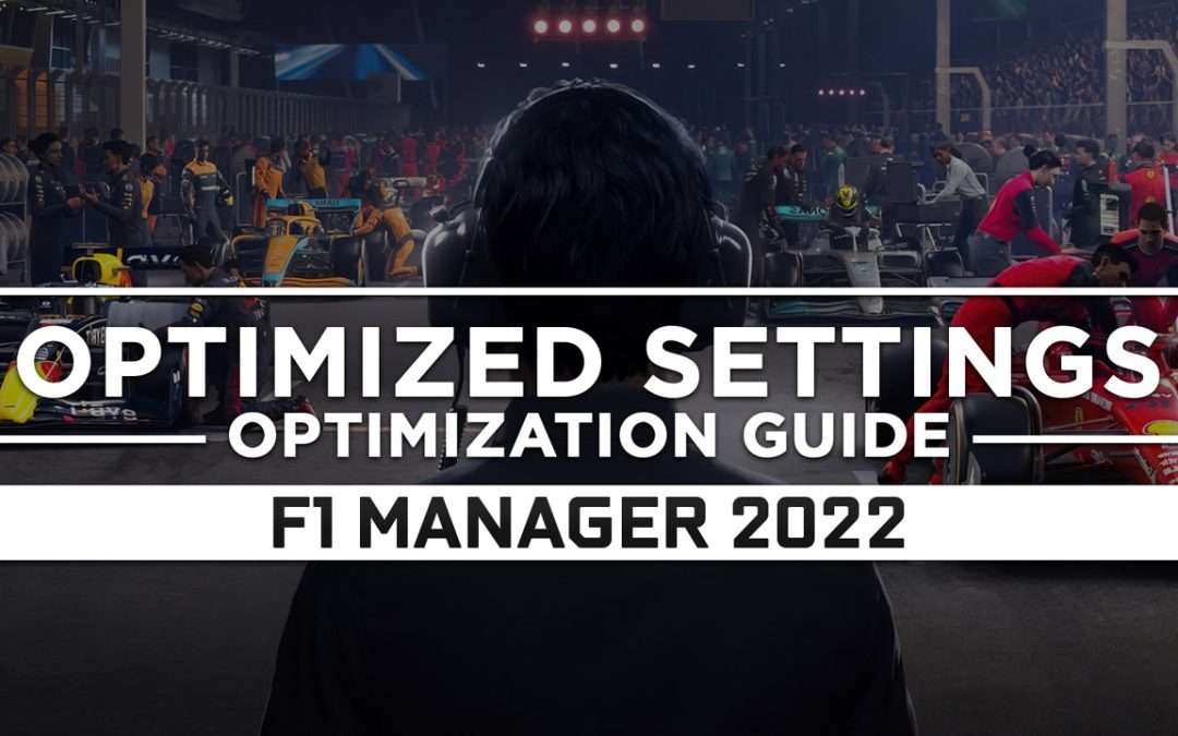 F1 Manager 2022 — Optimized PC Settings for Best Performance