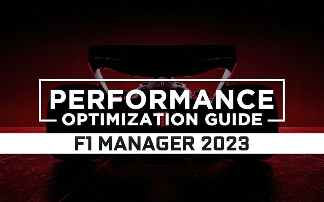 F1 Manager 2023 — Maximum Performance Optimization / Low Specs Patch