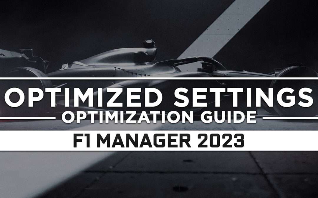 F1 Manager 2023 — Optimized PC Settings for Best Performance