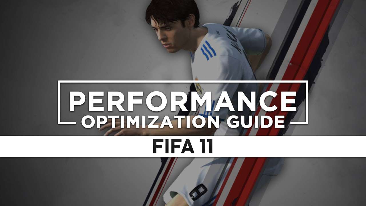 FIFA 11 — Maximum Performance Optimization / Low Specs Patch