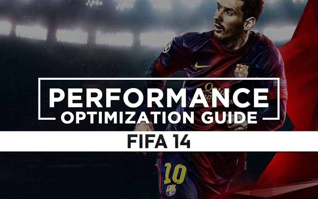 FIFA 14 — Maximum Performance Optimization / Low Specs Patch