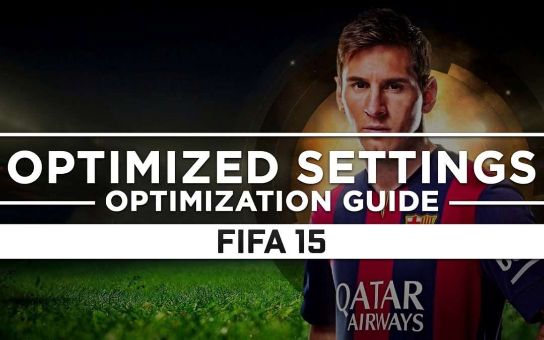 FIFA 15 — Optimized PC Settings for Best Performance