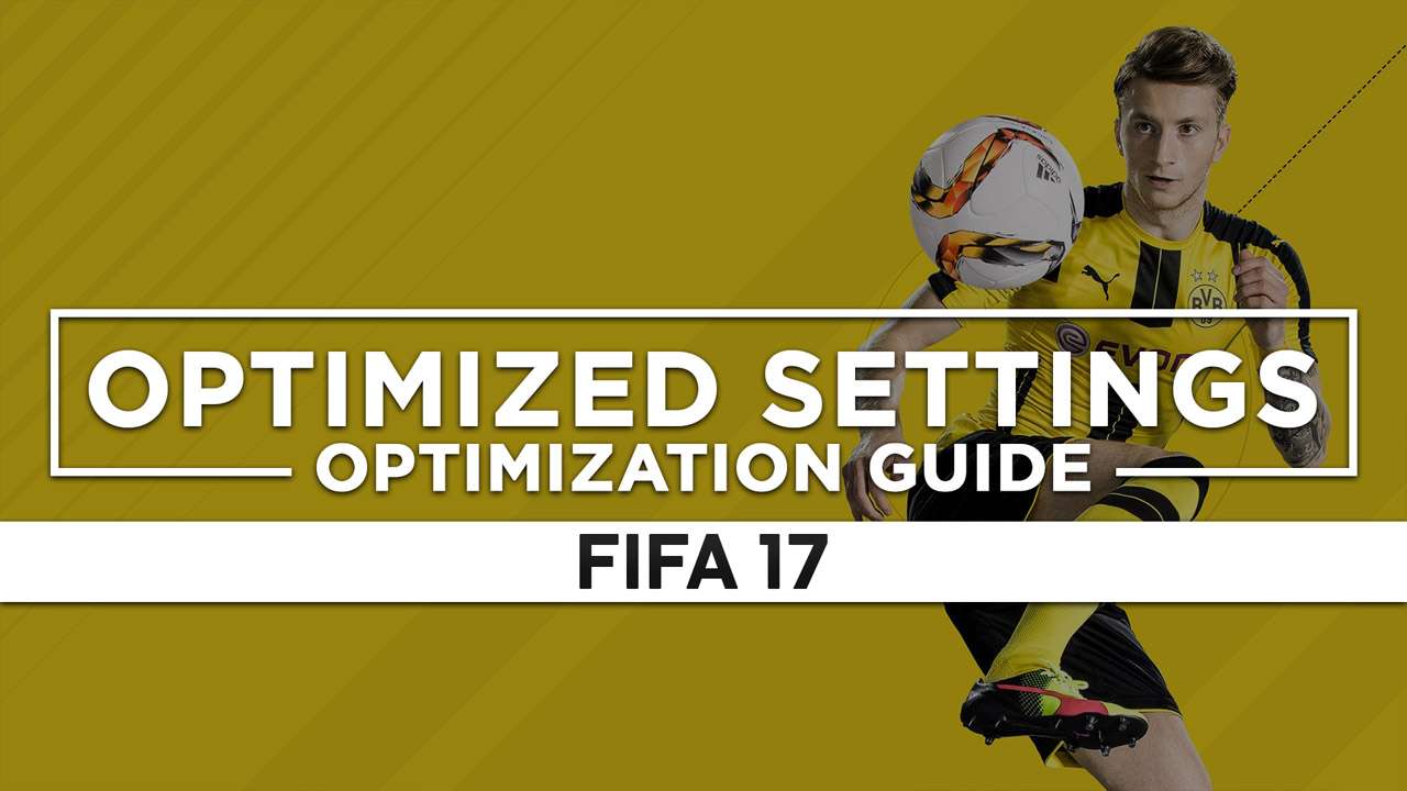 FIFA 17 — Optimized PC Settings for Best Performance - RagnoTech 