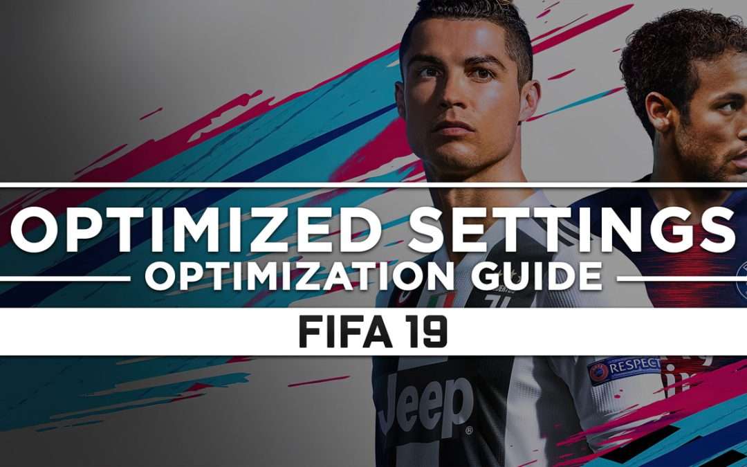 FIFA 19 — Optimized PC Settings for Best Performance