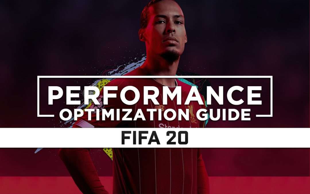 FIFA 20 — Maximum Performance Optimization / Low Specs Patch