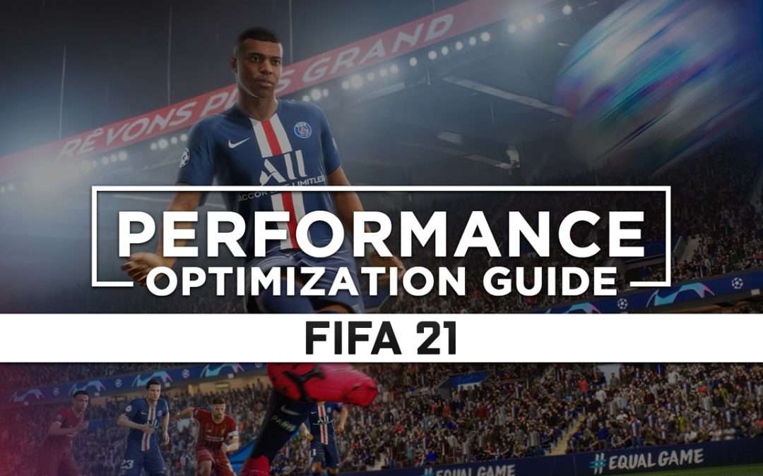 FIFA 21 — Maximum Performance Optimization / Low Specs Patch