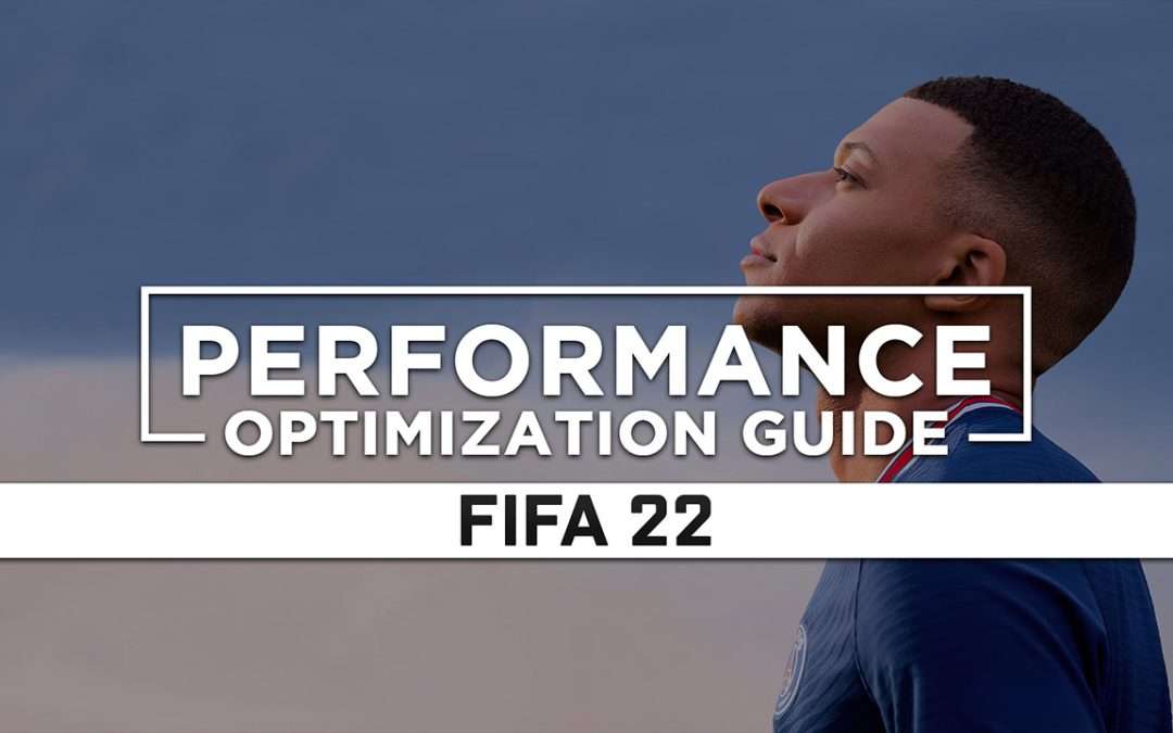 FIFA 22 — Maximum Performance Optimization / Low Specs Patch