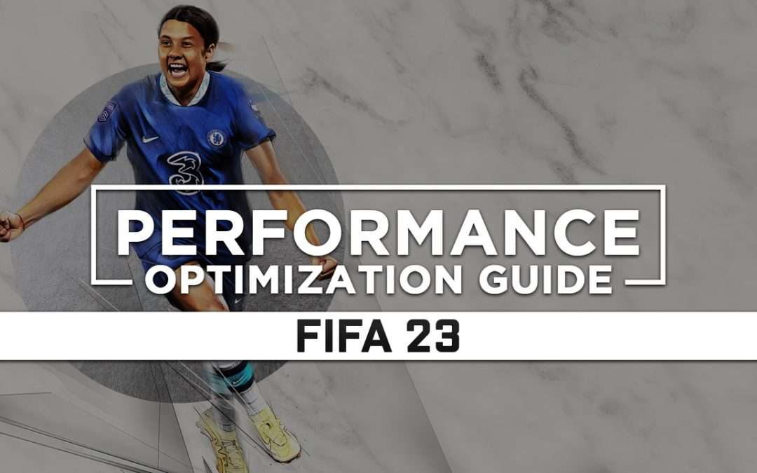 FIFA 23 — Maximum Performance Optimization / Low Specs Patch