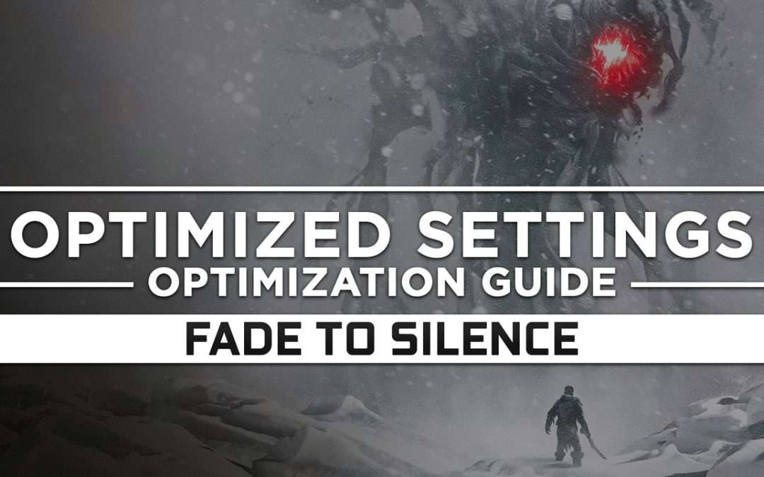 Fade to Silence — Optimized PC Settings for Best Performance