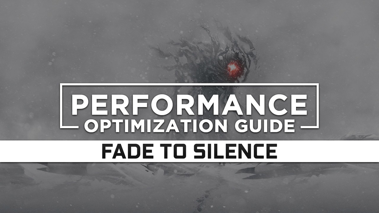 Fade to Silence — Maximum Performance Optimization / Low Specs Patch