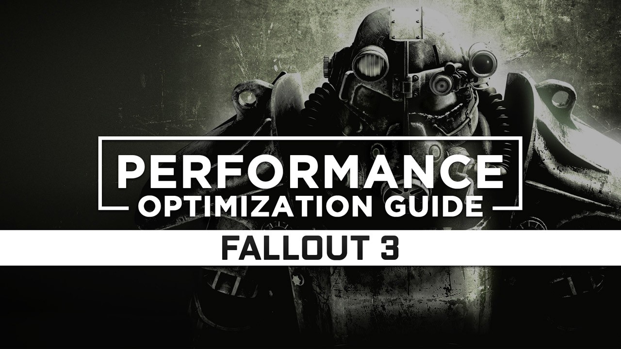 Fallout 3 — Maximum Performance Optimization / Low Specs Patch