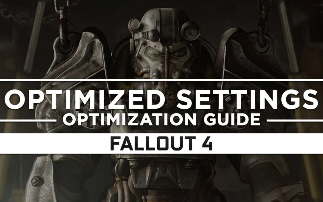 Fallout 4 — Optimized PC Settings for Best Performance