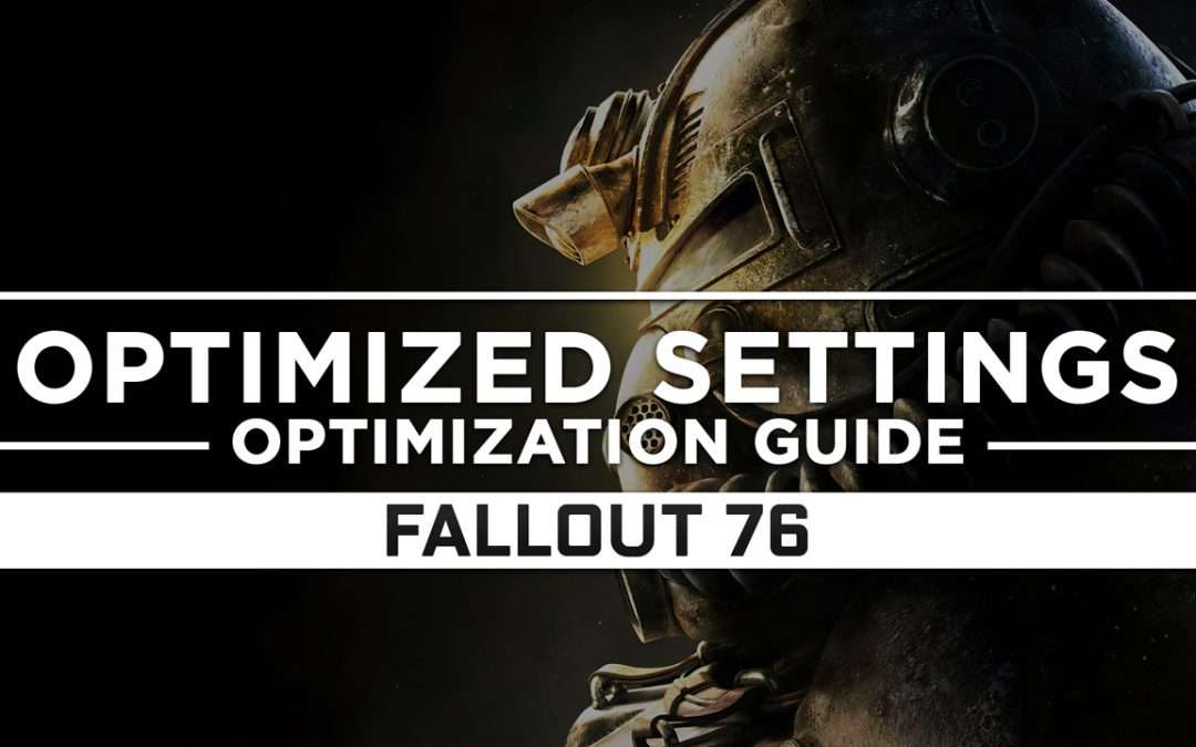 Fallout 76 — Optimized PC Settings for Best Performance