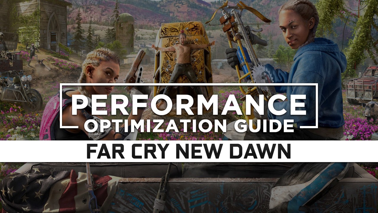 Far Cry New Dawn Maximum Performance Optimization / Low Specs Patch