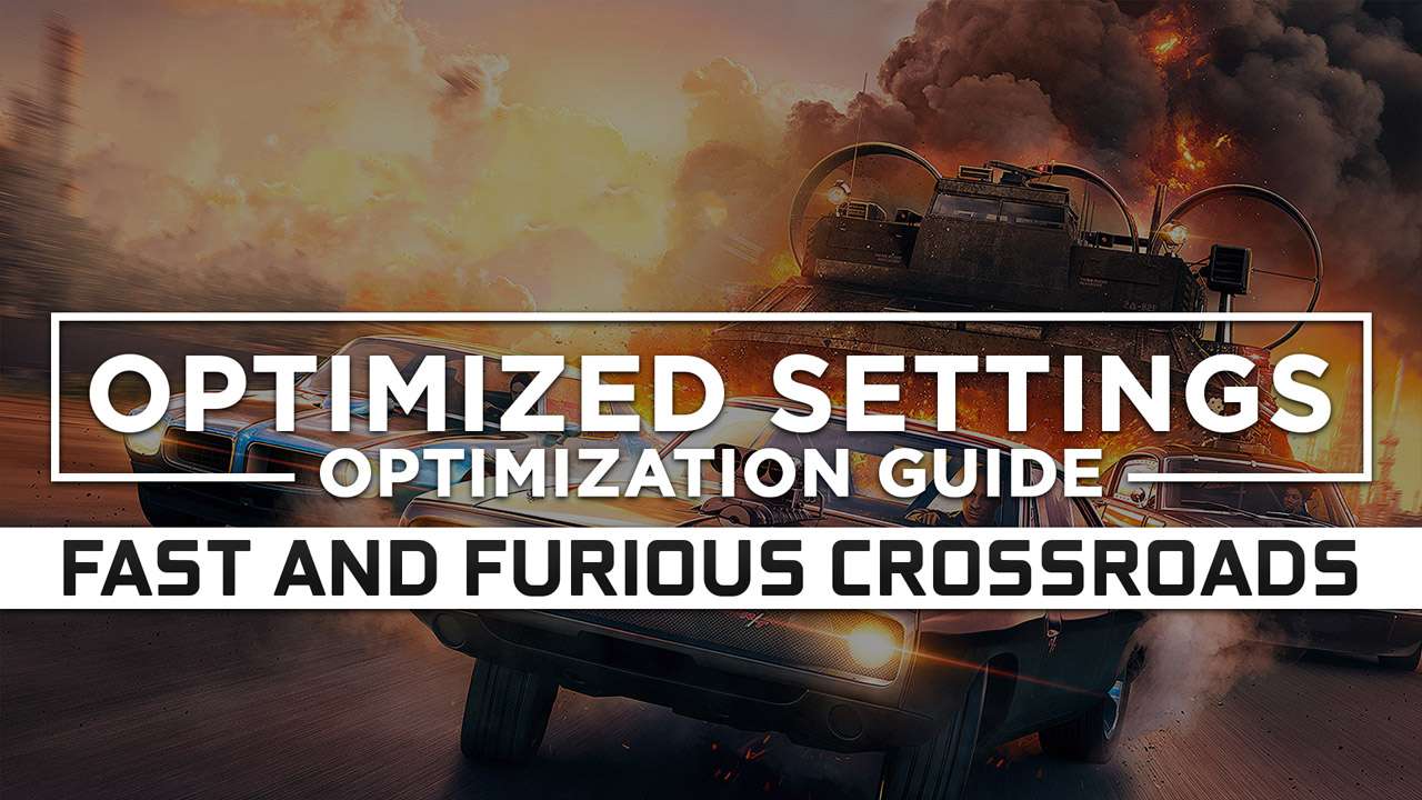 Fast and Furious Crossroads — Optimized PC Settings for Best ...