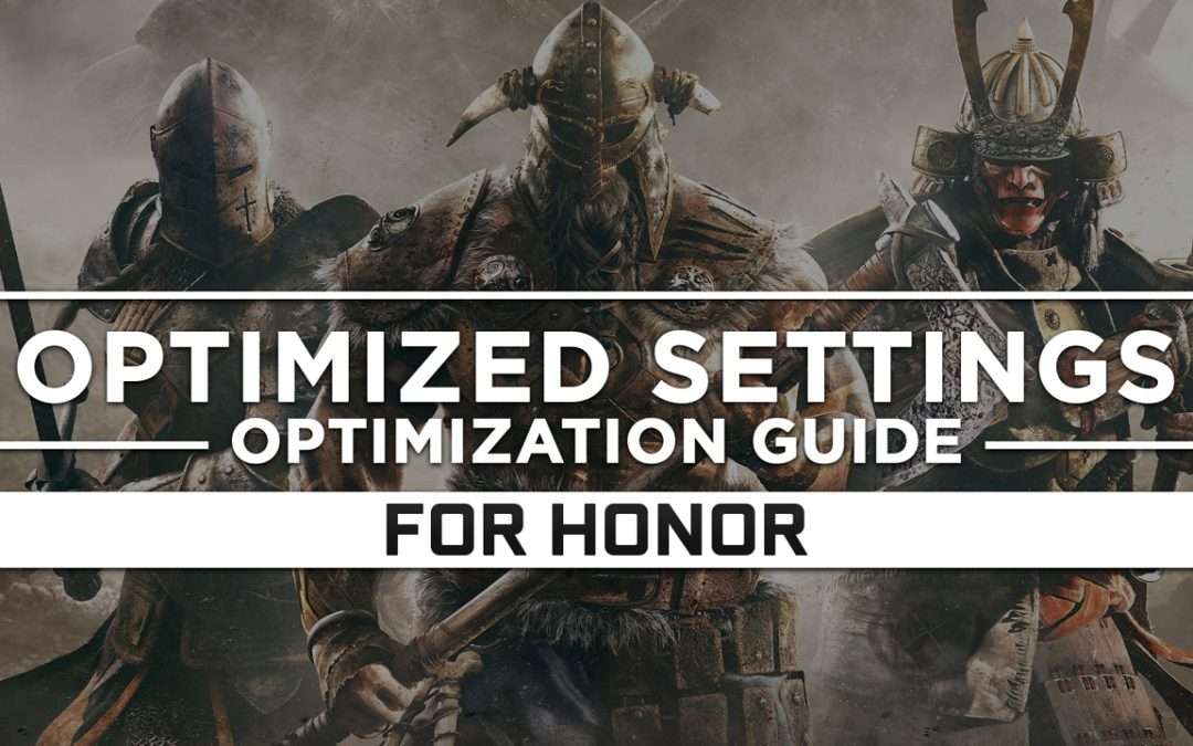 For Honor — Optimized PC Settings for Best Performance