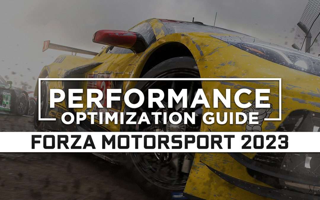 Forza Motorsport (2023) — Maximum Performance Optimization / Low Specs Patch