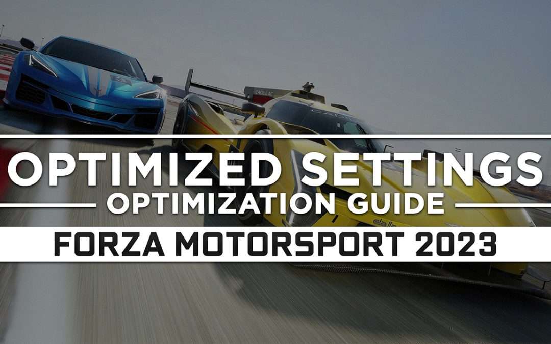 Forza Motorsport (2023) — Optimized PC Settings for Best Performance