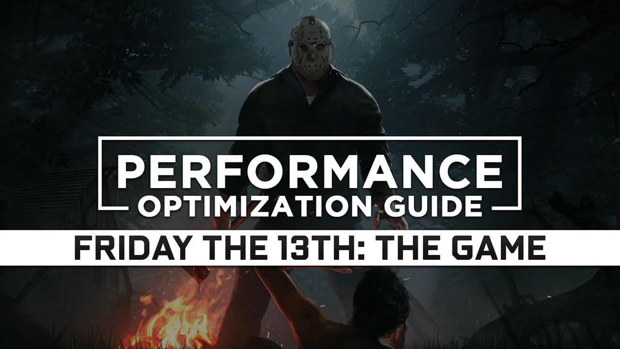 Friday the 13th: The Game Maximum Performance Optimization / Low Specs Patch