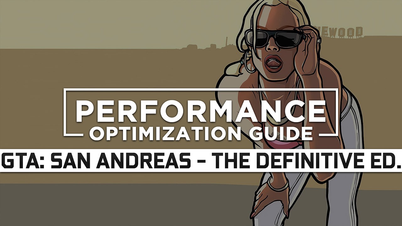 Grand Theft Auto: San Andreas – The Definitive Edition Maximum Performance Optimization / Low Specs Patch