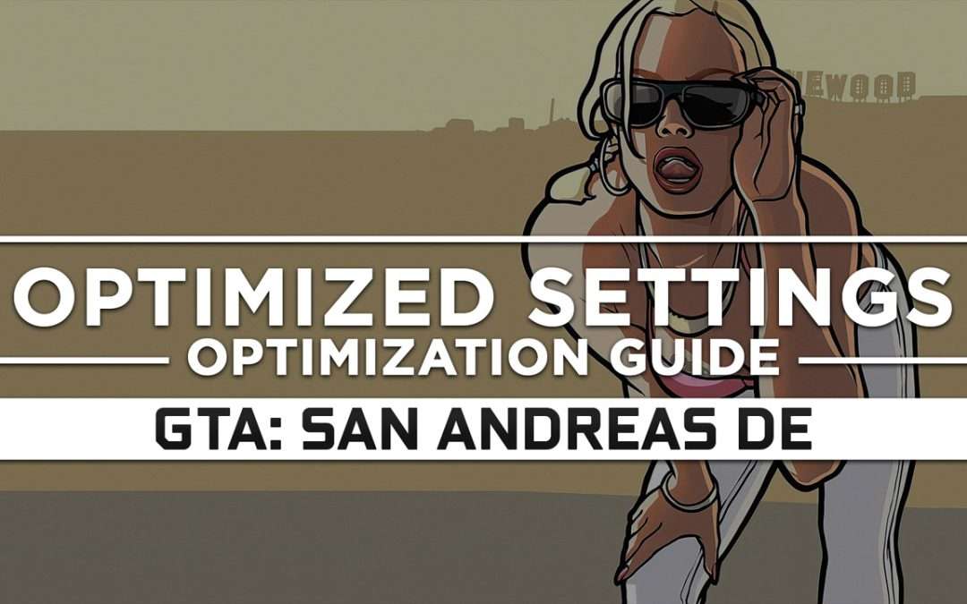 Grand Theft Auto: San Andreas – The Definitive Edition — Optimized PC Settings for Best Performance