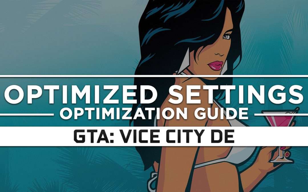 Grand Theft Auto: Vice City – The Definitive Edition — Optimized PC Settings for Best Performance