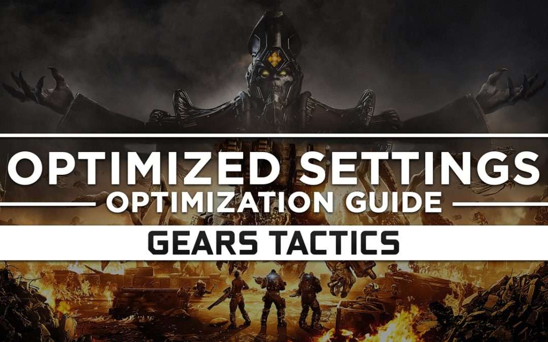 Gears Tactics — Optimized PC Settings for Best Performance