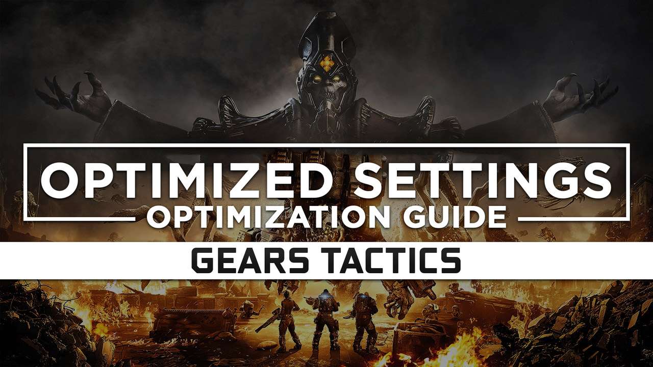 Gears Tactics — Optimized PC Settings For Best Performance - RagnoTech ...