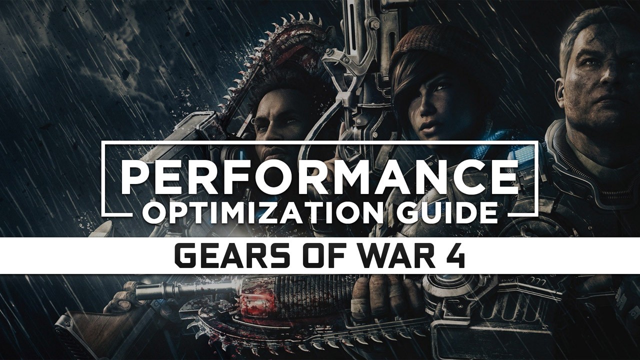 Gears of War 4 Maximum Performance Optimization / Low Specs Patch