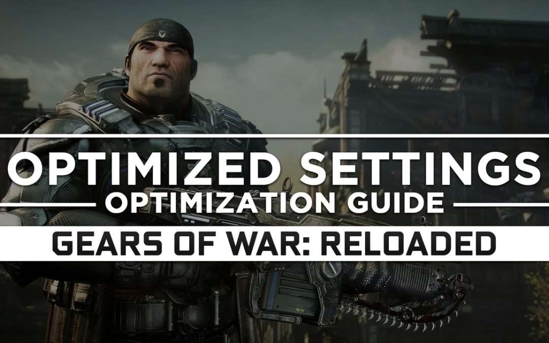 Gears of War: Reloaded (2025) — Optimized PC Settings for Best Performance
