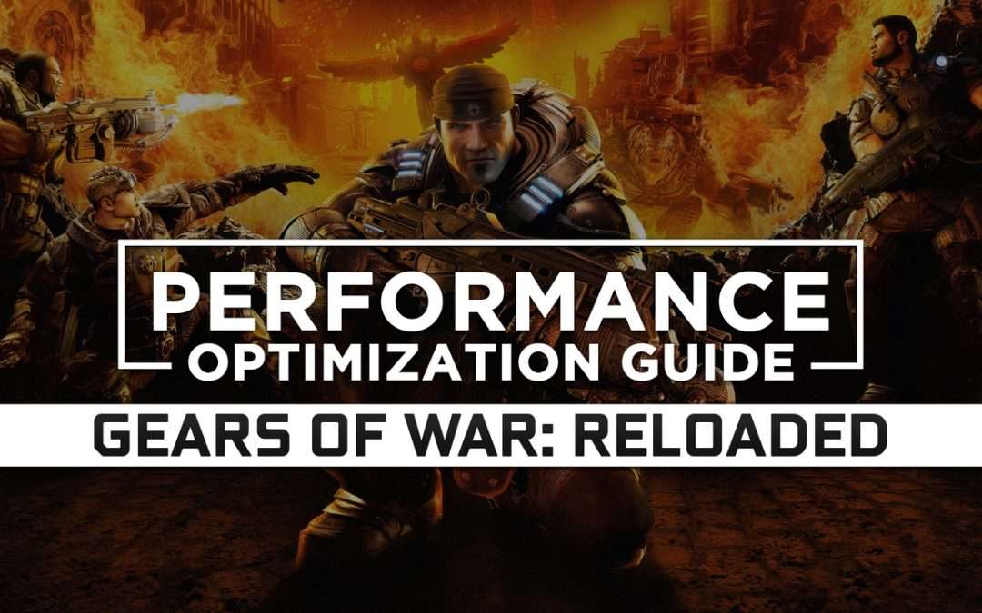 Gears of War: Reloaded (2025) — Maximum Performance Optimization / Low Specs Patch