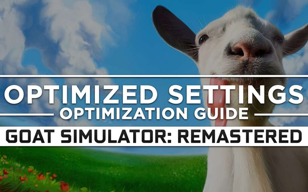 Goat Simulator: Remastered — Optimized PC Settings for Best Performance