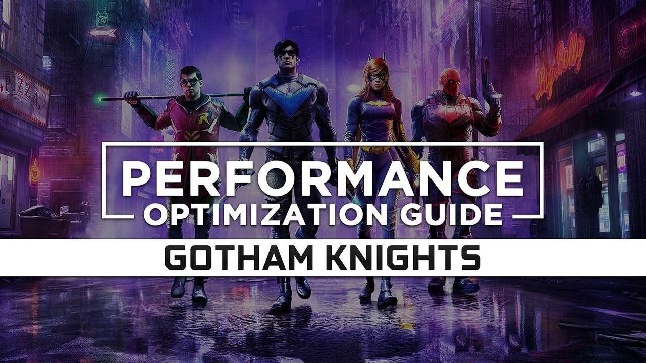 Gotham Knights Maximum Performance Optimization / Low Specs Patch