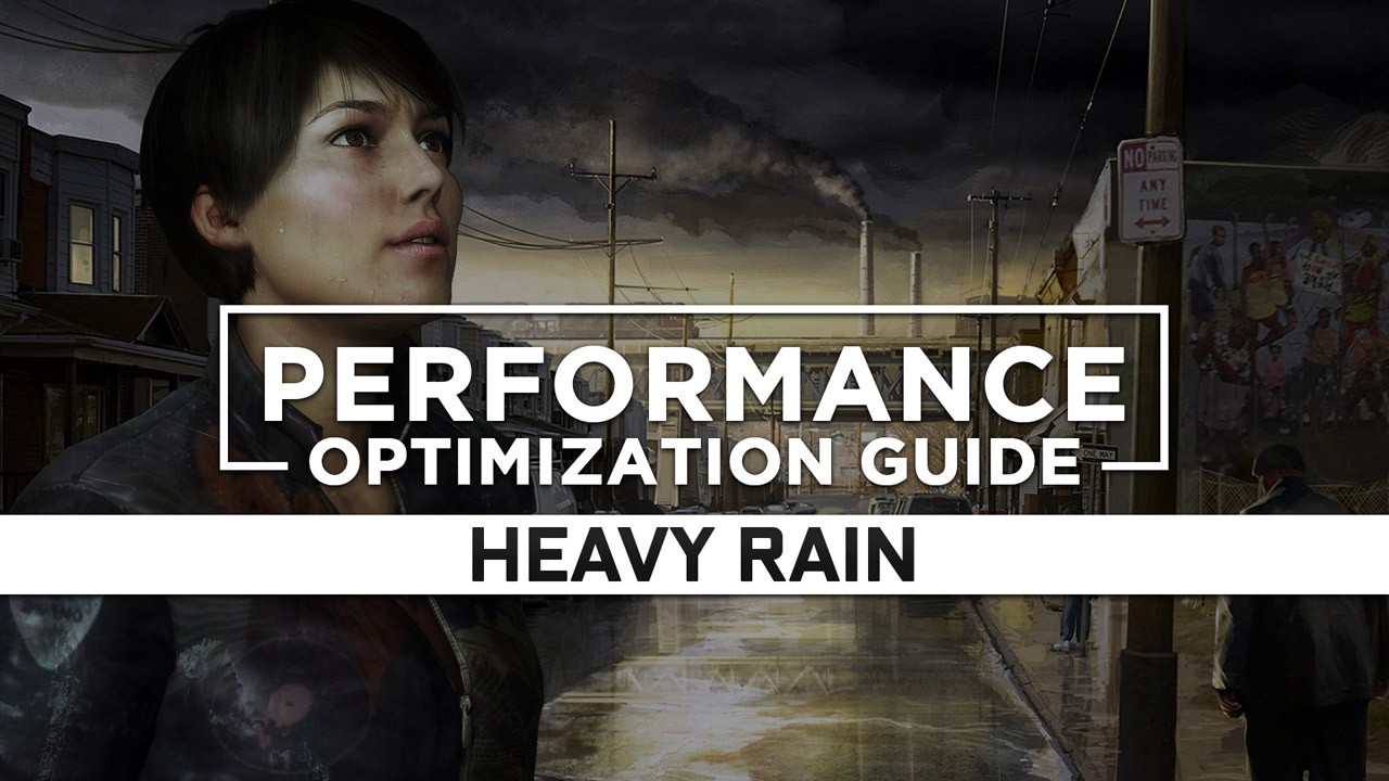 Heavy Rain Maximum Performance Optimization / Low Specs Patch