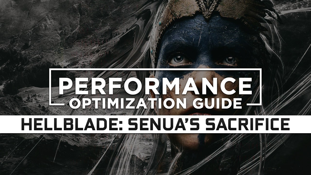 Hellblade: Senua’s Sacrifice Maximum Performance Optimization / Low Specs Patch