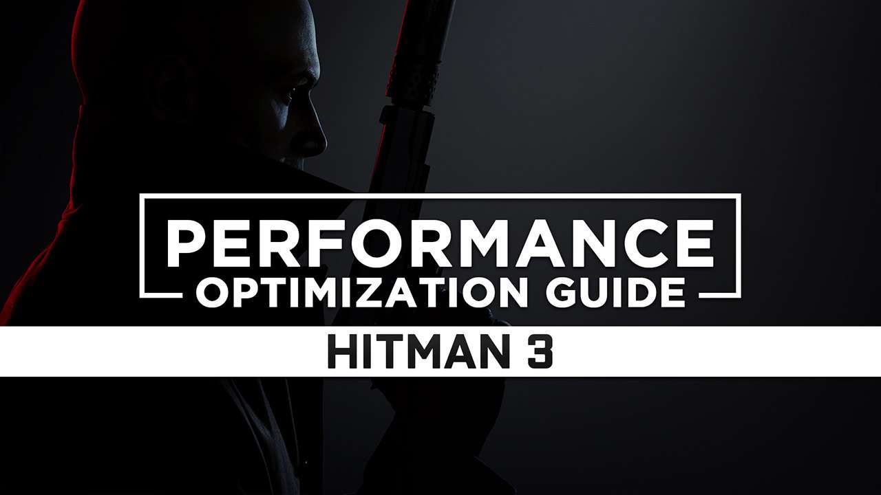 HITMAN 3 Maximum Performance Optimization / Low Specs Patch