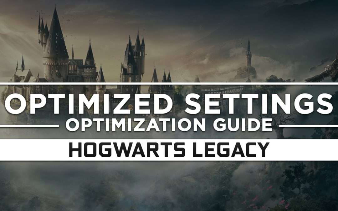 Hogwarts Legacy — Optimized PC Settings for Best Performance