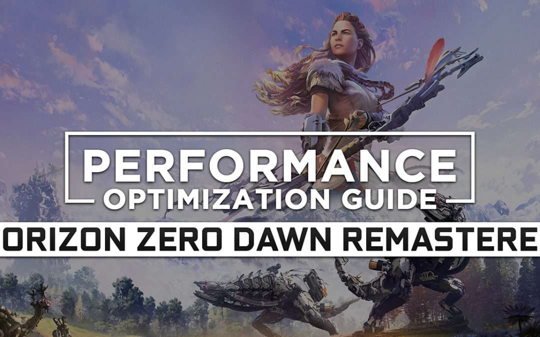 Horizon Zero Dawn Remastered — Maximum Performance Optimization / Low Specs Patch