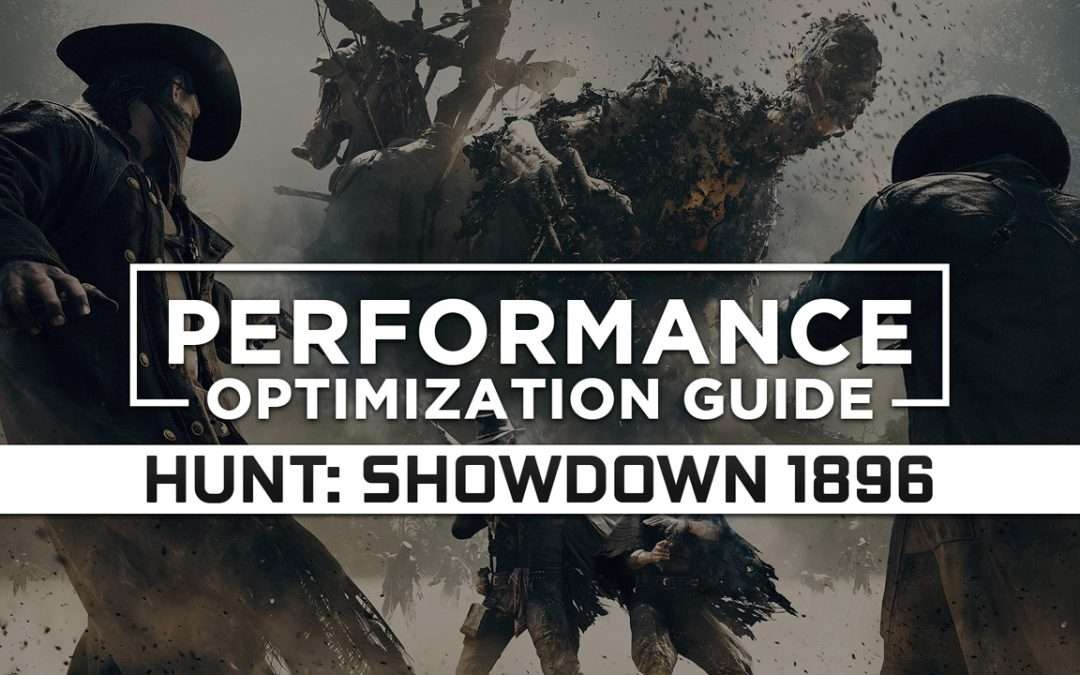 Hunt: Showdown 1896 — Maximum Performance Optimization / Low Specs Patch